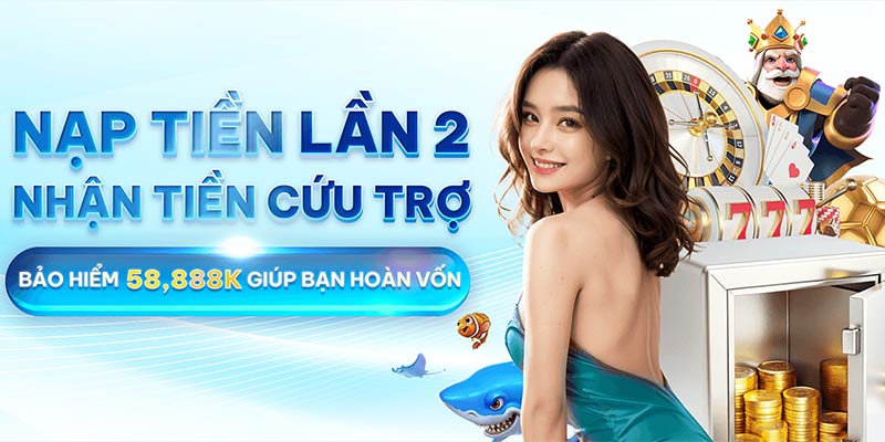 Bảo hiểm nạp lần 2 siêu khủng chỉ có tại nhà cái