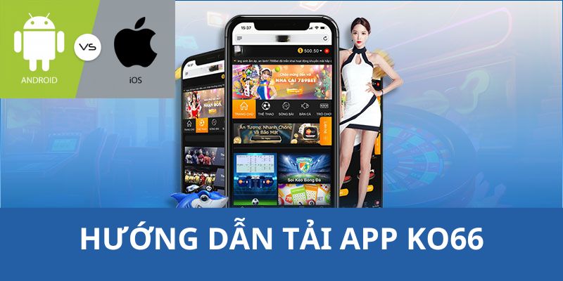 hướng dẫn tải app ko66